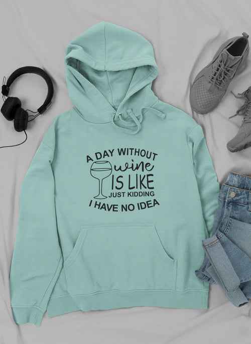 A Day Without Wine Hoodie